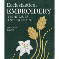 Ecclesiastical embroidery: techniques and projects, Hearher Lewis