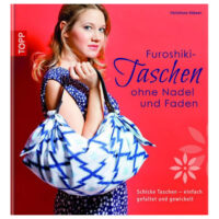 Furoshiki-Taschen ohne Nadel und Faden: Schicke Taschen, Christiane Hubner