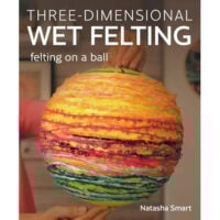 Three-dimensional wet felting, felting on a ball, Natasha Smart