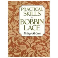Practical Skills in Bobbin Lace, Bridget M.Cook