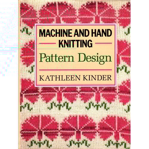 Machine and hand knitting: pattern design, Kathleen Kinder