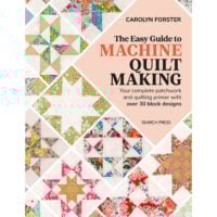 The easy guide to machine quilt making, Carolyn Forster