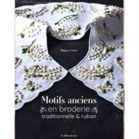 Motifs anciens en broderie traditionnelle & ruban, dedicato a 24 progetti di ricamo vintage reinterpretati in chiave moderna.