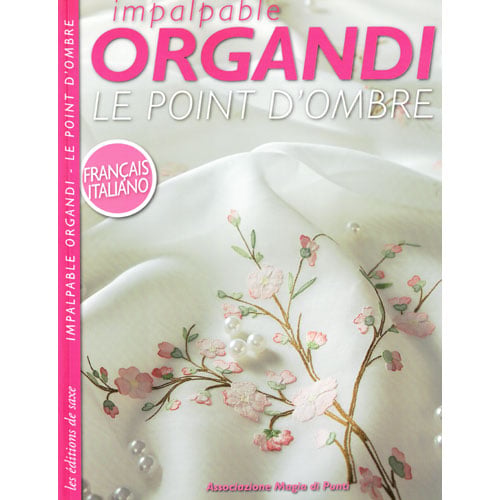 Rom1 Libro Impalpable Organdi – Le Point d’Ombre / Punto Ombra con progetti eleganti, cartamodelli a grandezza naturale e spiegazioni bilingue italiano–francese.