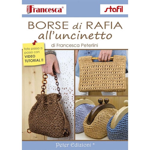 U315 Copertina del libro Borse di raffia all’uncinetto di Francesca Peterlini, 60 pagine, testo italiano, con 17 progetti e video tutorial passo passo