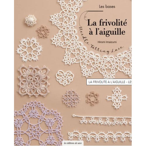 Chi307 Copertina del libro La Frivolité à l’aiguille – Les bases di Hiromi Imaizumi, dedicato al chiacchierino ad ago con motivi e accessori eleganti.